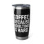 Coffee Lover Tumbler - Coffee Because Adulting Is Hard Coffee Mug