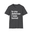 In My Defense I Was Bored Graphic T-Shirt — Funny Casual Tee for Humor Lovers
