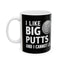 Golf I Like Big Putts Golf Mug | Golf Gift | Golf Coffee Mug | Golf Gift Ideas Mug 11oz