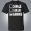 Single Taken Gaming - Video Gaming Shirt