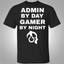 Admin By Day Gamer By Night T-Shirt