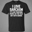 I Love Sarcasm It's Like Punching People In The Face But With Words Shirt