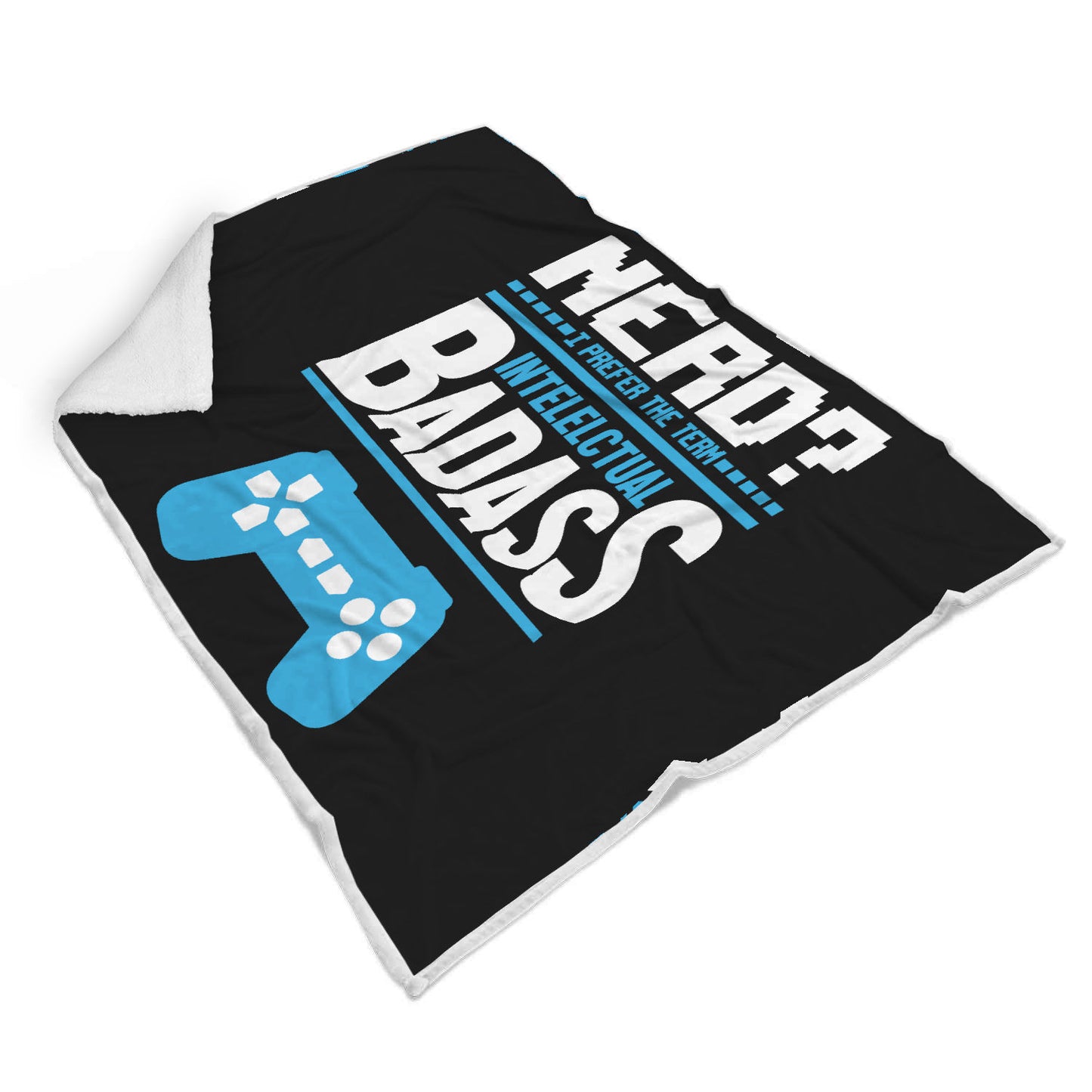 Nerd? I Prefer The Term Intellectual Badass Video Gamer Blanket