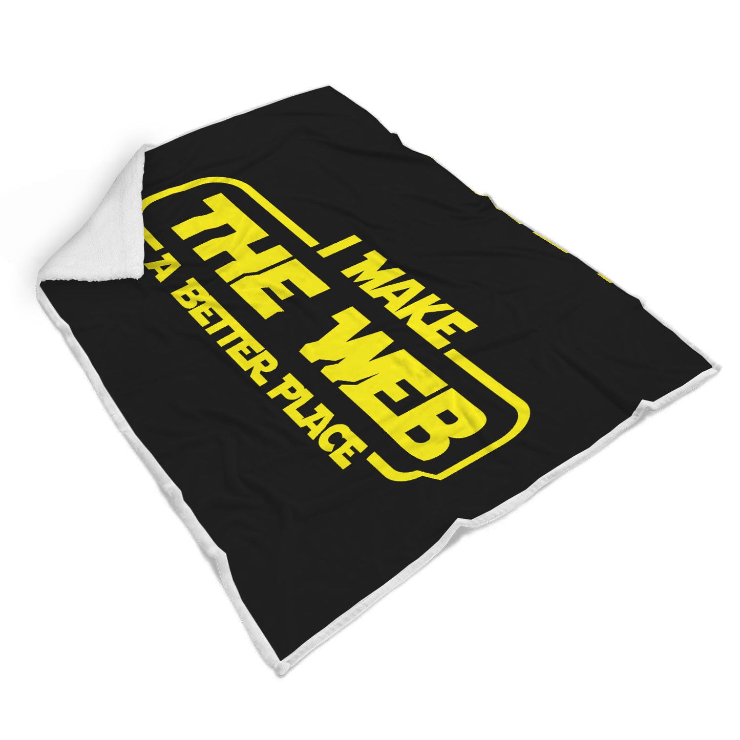 I Make The Web A Better Place Blanket - Web Designer/Web Developer