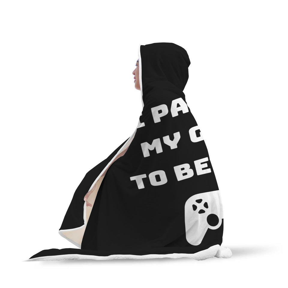 I Paused My Game To Be Here Videogame Hooded Blanket