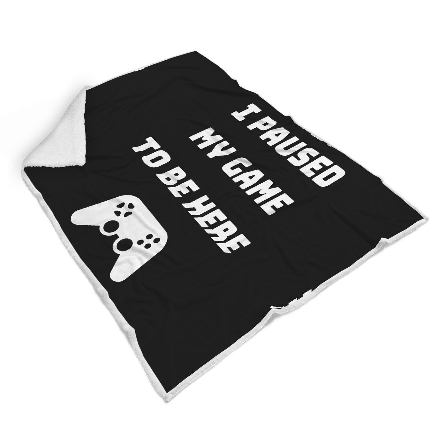 I Paused My Game To Be Here Video Game Blanket