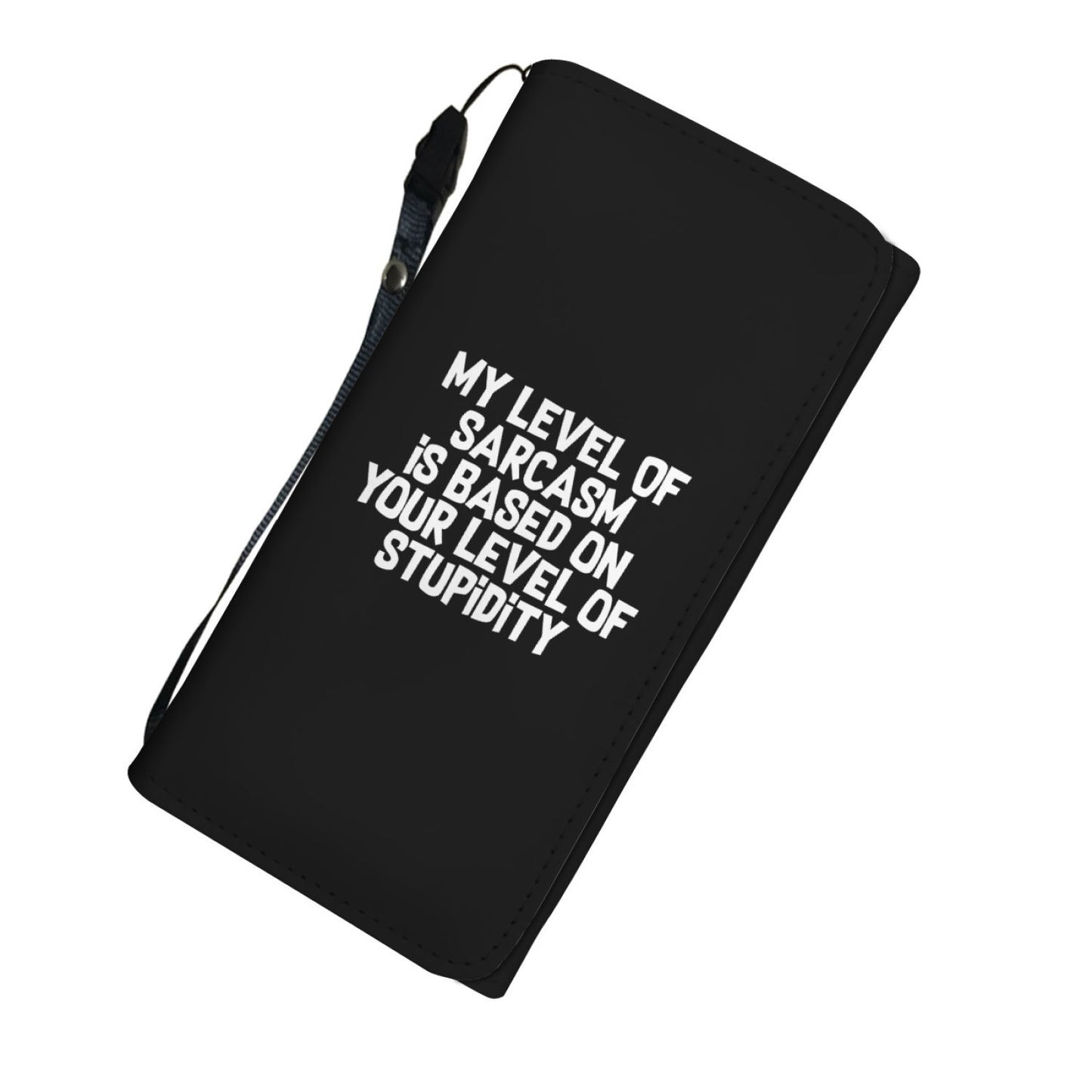 My Level Of Sarcasm Is Based On Your Level Of Stupidity Womens Wallet