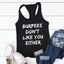 Gym Vest Burpees Don't Like You Either Tank Top | Gym Fitness Workout Tank Top