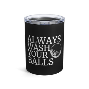 Always Wash Your Balls Golfer Golfing Mug | Golf Gifts For Men Tumbler | Golf Tumbler 10oz