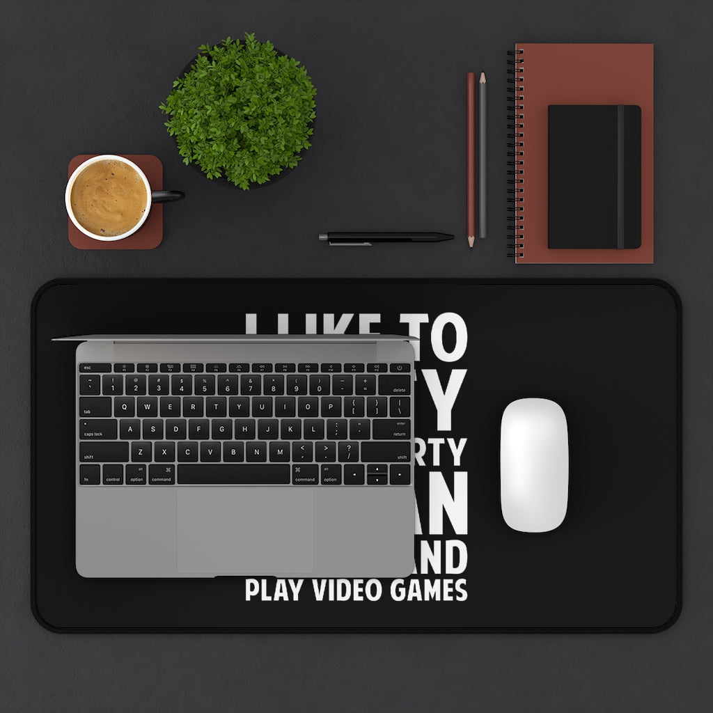 I Like To Party And By Party I Mean Stay In And Play Video Games RPG Fantasy Desk Mat | Gaming Mouse Mat | Gamer Mouse Pad