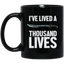 I've Lived A Thousand Lives 11 oz. Black Mug