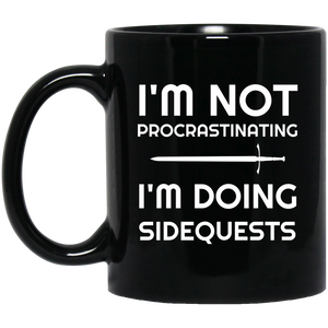 I'm Not Procrastinating I'm Doing Side Quests 11 oz Mug I'm Not Procrastinating I'm Doing Side Quests 11 oz Mug