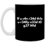 If You Can Read This You Need To Get Laid 11 oz. White Mug