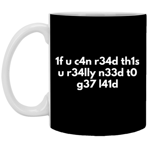 If You Can Read This You Need To Get Laid 11 oz. White Mug