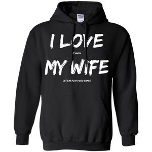 I Love It When My Wife Lets Me Play Video Games - Video Gaming Pullover Hoodie 8 oz. I Love It When My Wife Lets Me Play Video Games - Video Gaming Pullover Hoodie