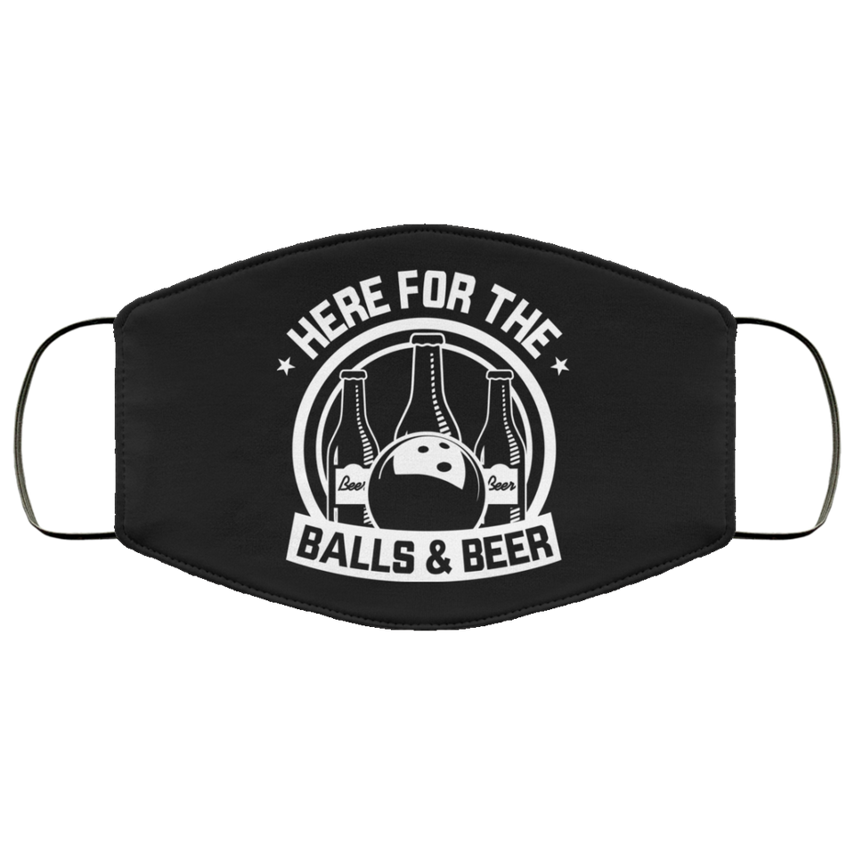 Here For The Balls and Beer - Bowling Lover Face Mask