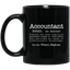 Accountant Someone Who Does Precision Guesswork Based On Unreliable Data Provided 11 oz. Black Mug | Accountant Gift Mug