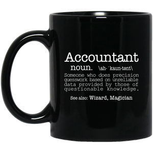 Accountant Someone Who Does Precision Guesswork Based On Unreliable Data Provided 11 oz. Black Mug | Accountant Gift Mug Accountant Someone Who Does Precision Guesswork Based On Unreliable Data Provided 11 oz. Black Mug | Accountant Gift Mug