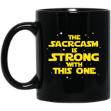 The Sarcasm Is Strong With This One Sarcasm Sarcastic 11 oz. Black Mug The Sarcasm Is Strong With This One Sarcasm Sarcastic 11 oz. Black Mug
