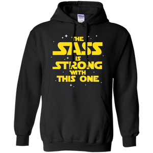 The Sass Is Strong With This One Pullover Hoodie 8 oz. Sass Sassy