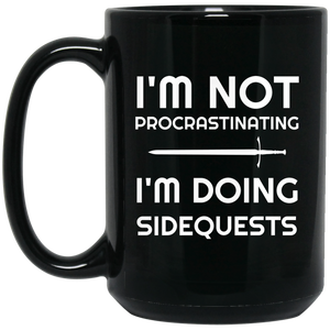 I'm Not Procrastinating I'm Doing Side Quests 15 oz Mug I'm Not Procrastinating I'm Doing Side Quests 15 oz Mug