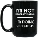 I'm Not Procrastinating I'm Doing Side Quests 15 oz Mug I'm Not Procrastinating I'm Doing Side Quests 15 oz Mug