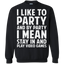I Like To Party And By Party I Mean Stay In And Play Video Games Crewneck Pullover Sweatshirt 8 oz.