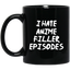I Hate Anime Filler Episodes Anime Mug | Anime Gift Cup | Anime Coffee Mug | Anime Merch | 11oz Kawaii Mug