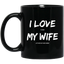 I Love It When My Wife Lets Me Play Video Games - Video Gaming 11 oz. Black Mug