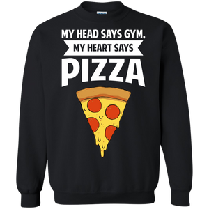My Head Says Gym My Heart Says Pizza Crewneck Pullover Sweatshirt  8 oz. My Head Says Gym My Heart Says Pizza Crewneck Pullover Sweatshirt  8 oz.