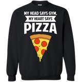 My Head Says Gym My Heart Says Pizza Crewneck Pullover Sweatshirt  8 oz. My Head Says Gym My Heart Says Pizza Crewneck Pullover Sweatshirt  8 oz.