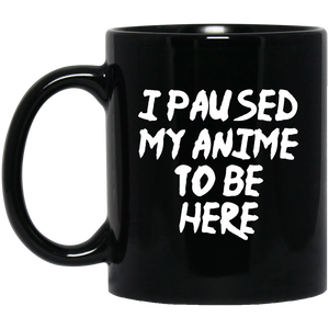 I Paused My Anime To Be Here Anime Mug | Anime Gift Cup | Anime Coffee Mug | Anime Merch | 11oz Kawaii Mug I Paused My Anime To Be Here Anime Mug | Anime Gift Cup | Anime Coffee Mug | Anime Merch | 11oz Kawaii Mug