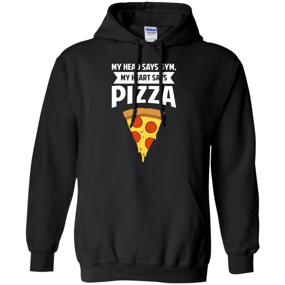 My Head Says Gym My Heart Says Pizza Pullover Hoodie 8 oz
