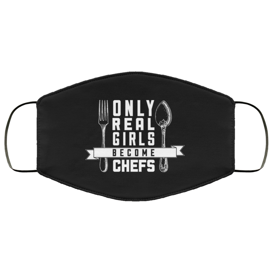 Only Real Girls Become Chefs - Chef Face Mask