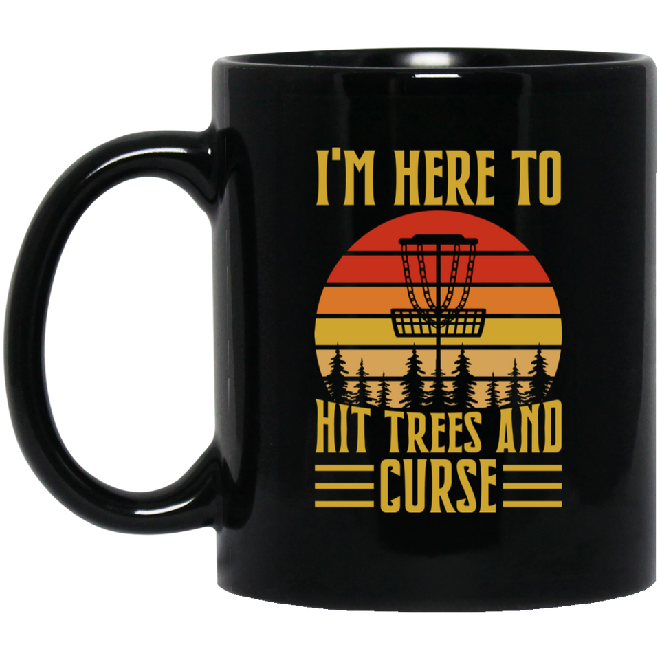 Disc Golf I'm Here To Hit Trees And Curse Mug | Disc Sport Mug | Disc Golf Gifts | Disc Golf 11oz Mug