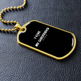 I Love It When My Girlfriend Lets Me Play Video Games - Video Gaming Dog Tags I Love It When My Girlfriend Lets Me Play Video Games - Video Gaming Dog Tags