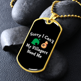 Sorry I Can't My Village Needs Me RPG Video Game Dog Tags | Gamer Dog Tags | Video Game Dog Tags | RPG Dog Tags | RPG Necklace Sorry I Can't My Village Needs Me RPG Video Game Dog Tags | Gamer Dog Tags | Video Game Dog Tags | RPG Dog Tags | RPG Necklace