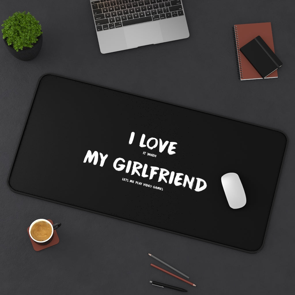 I Love It When My Girlfriend Lets Me Play Video Games Gaming RPG Fantasy Desk Mat | Gamer Mouse Mat | Video Game Mouse Pad