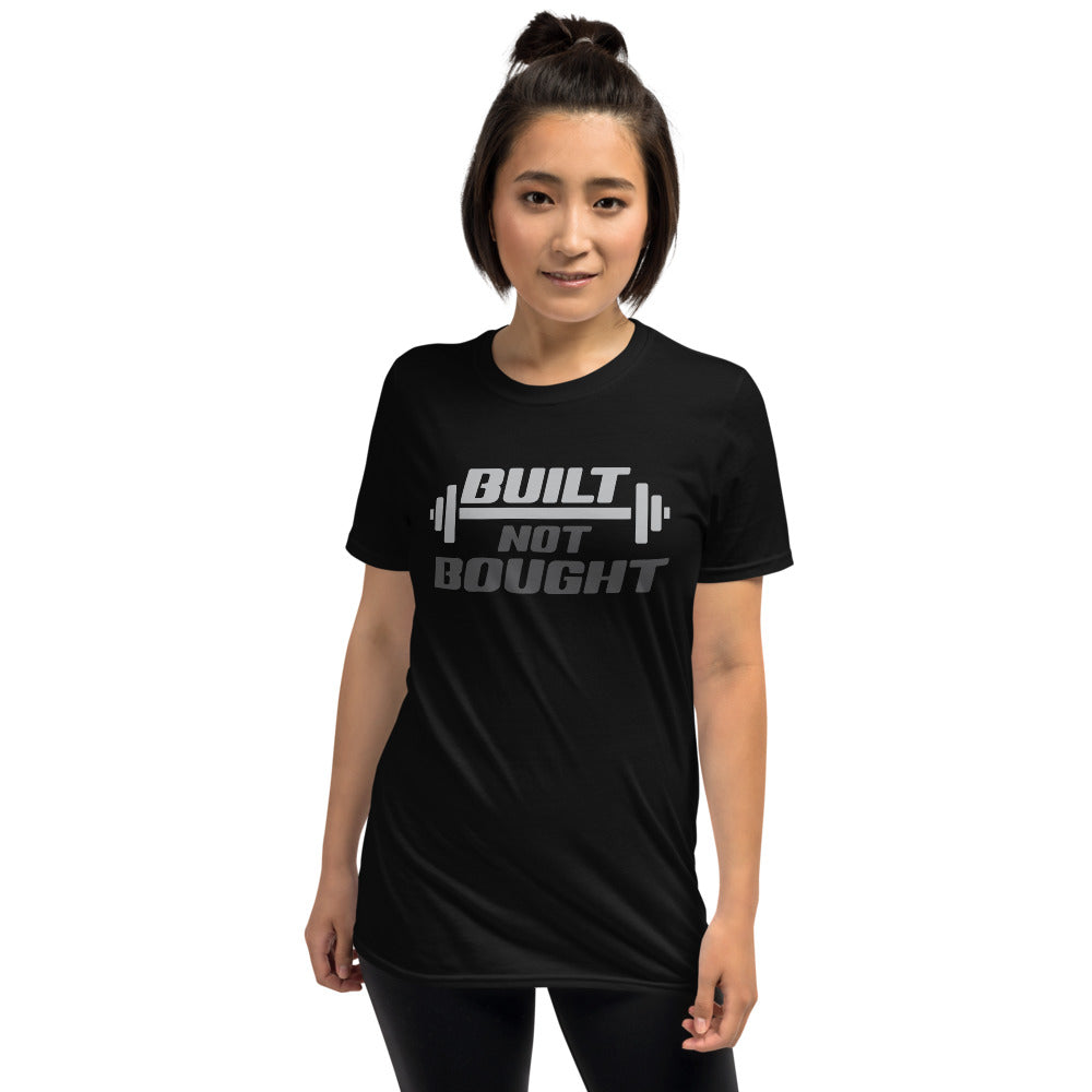 Built Not Bought - Gym Fitness Workout Unisex T-Shirt