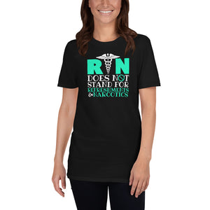 Registered Nurse RN Does Not Stand For Refreshments & Narcotics Unisex T-Shirt Registered Nurse RN Nursing shirt, nurse shirt, nurse t shirt, funny nurse shirts
