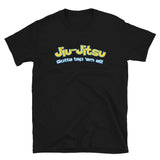 Brazilian Jiu Jitsu Gotta Tap Em All BJJ Unisex T-Shirt Brazilian Jiu Jitsu Gotta Tap Em All BJJ Unisex T-Shirt