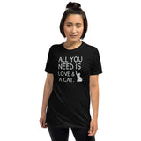 All You Need Is Love & A Cat Unisex T-Shirt kitten kitty Cat Cats Shirt Cat lover Cats Shirt cat shirts, funny cat shirts, 