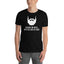 Excuse Me My Eyes Are Up Here - Beard Beards Unisex T-Shirt