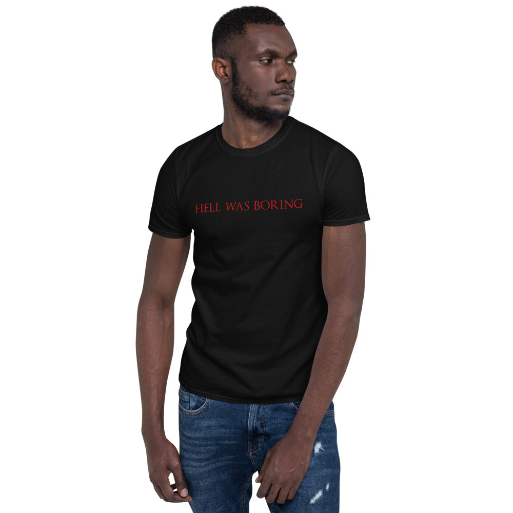 Hell Was Boring Unisex T-Shirt
