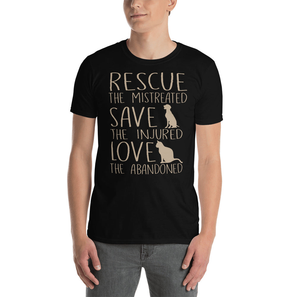 Rescue The Mistreated Save The Injured Love The Abandoned - Dogs & Cats Lovers Unisex T-Shirt