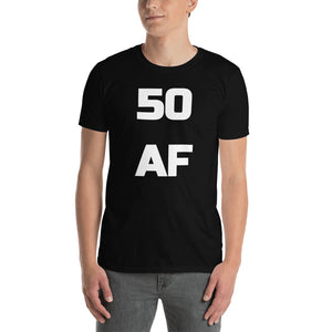 50 AF - 50th Birthday Shirt - Fiftieth Birthday Unisex T-Shirt
