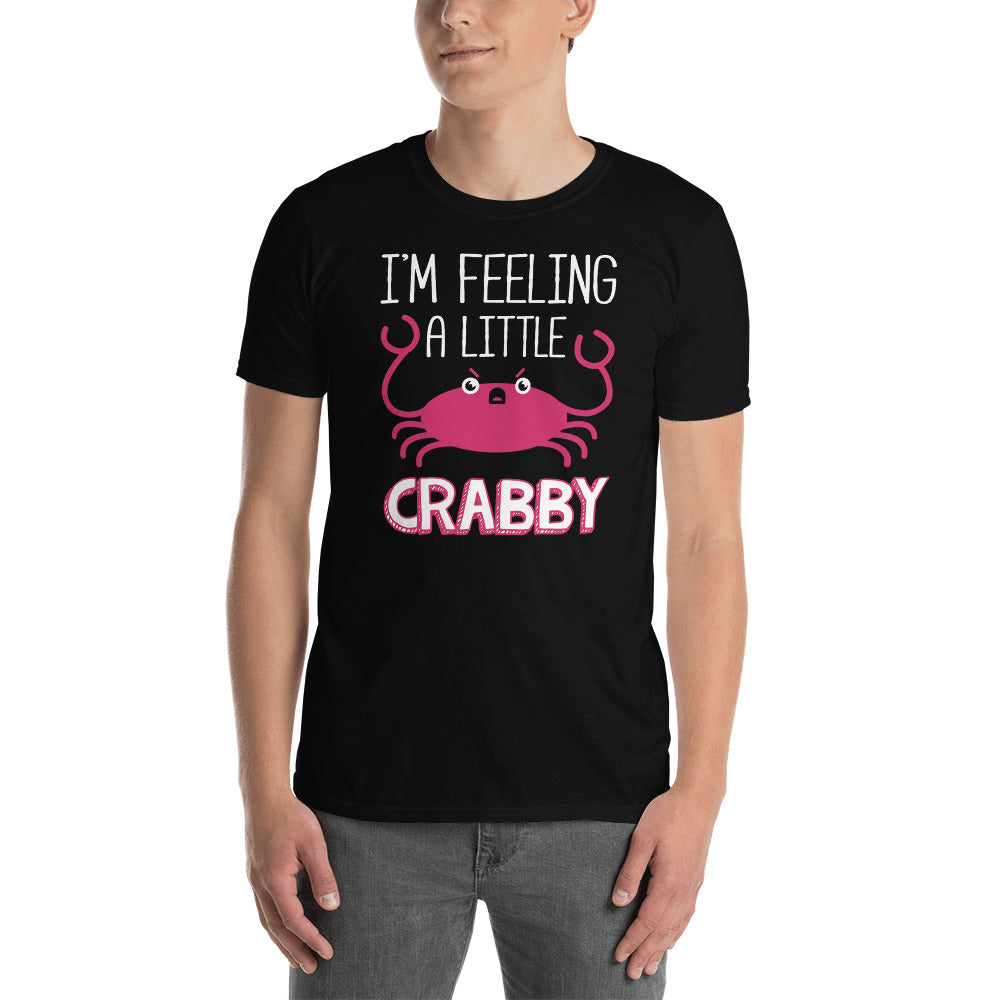 I'm Feeling A Little Crabby Unisex T-Shirt