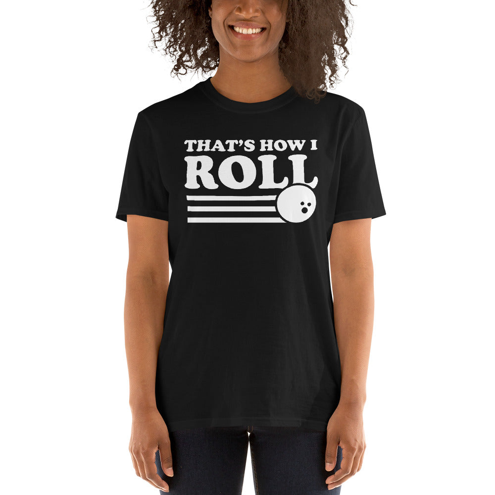 Bowling That's How I Roll Unisex T-Shirt