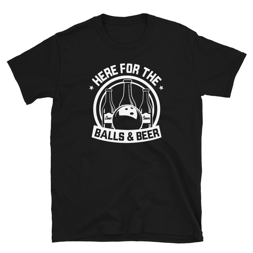 Here For The Balls And Beer - Bowling Unisex T-Shirt