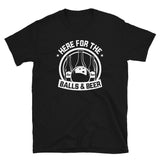 Here For The Balls And Beer - Bowling Unisex T-Shirt Here For The Balls And Beer - Bowling Unisex T-Shirt